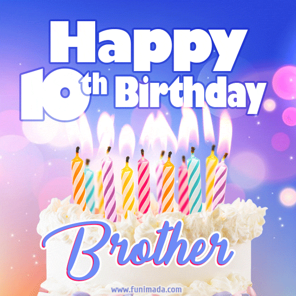 Happy 10th Birthday, Brother! Animated GIF.