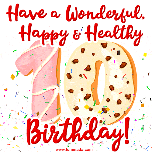 Have a Wonderful, Happy & Healthy 10th Birthday!