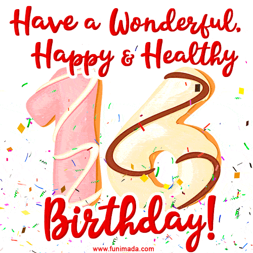 Have a Wonderful, Happy & Healthy 16th Birthday!