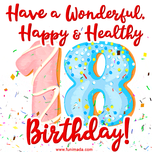 Have a Wonderful, Happy & Healthy 18th Birthday!
