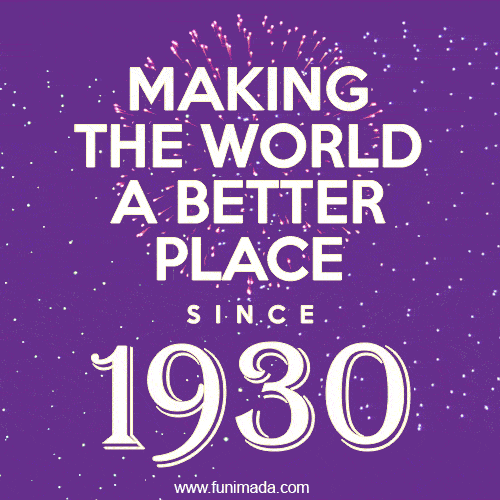 Making The World A Better Place Since 1930