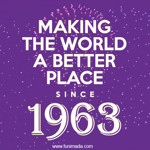 Making The World A Better Place Since 1963