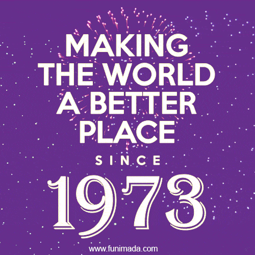 Making The World A Better Place Since 1973