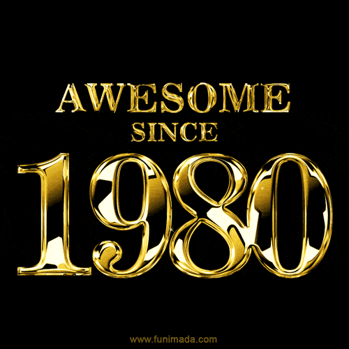 Awesome since 1980 GIF