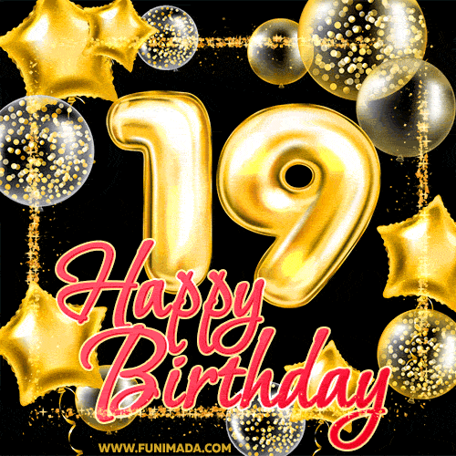 Wishing you many golden years ahead! Happy 19th birthday animated birthday GIF.