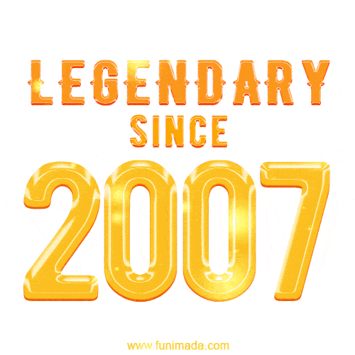 Happy Birthday 2007 GIF. Legendary since 2007.