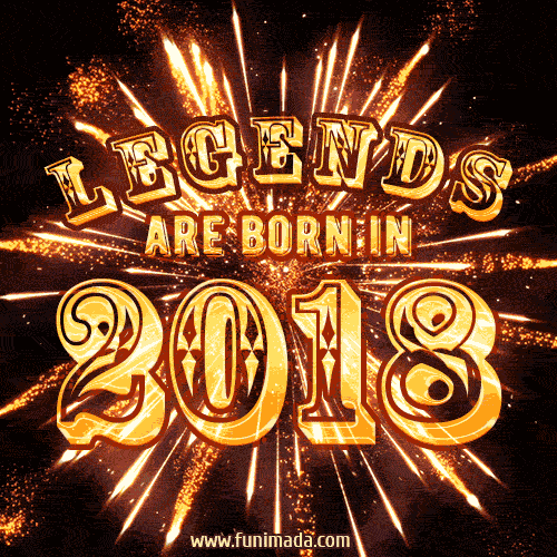 Legends are born in 2018 animated GIF image