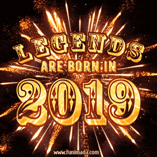Legends are born in 2019 animated GIF image