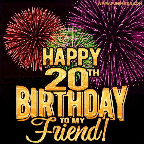 Happy 20th Birthday for Friend Amazing Fireworks GIF