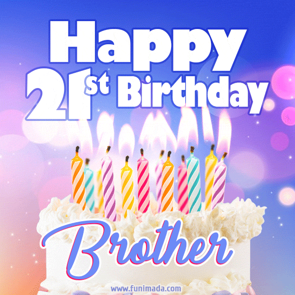 Happy 21st Birthday, Brother! Animated GIF.