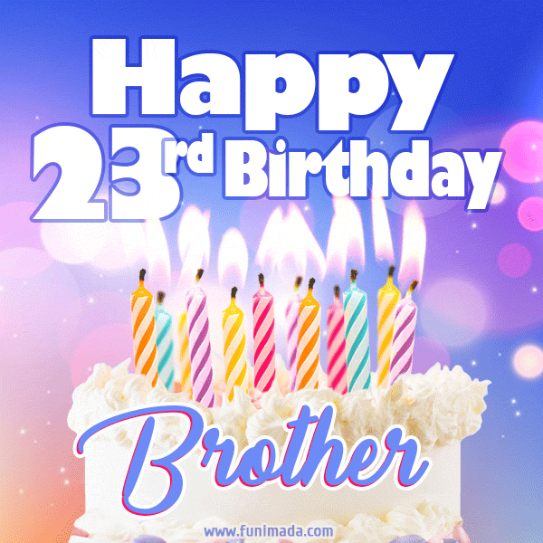 Happy 23rd Birthday, Brother! Animated GIF.