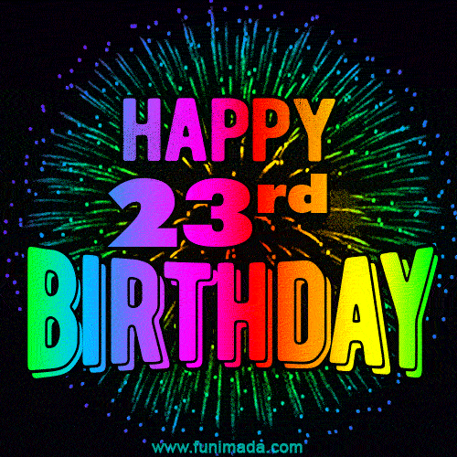 Wishing You A Happy 23rd Birthday! Animated GIF Image.