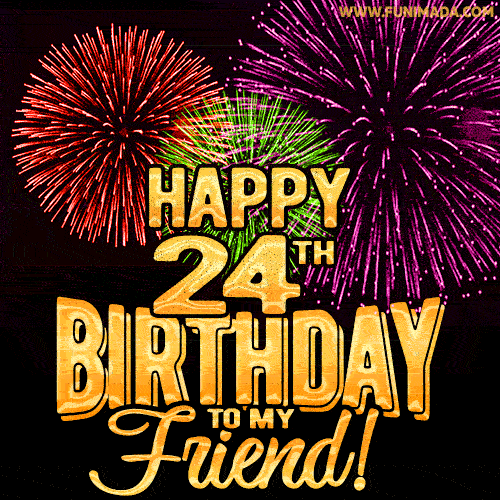 Happy 24th Birthday for Friend Amazing Fireworks GIF