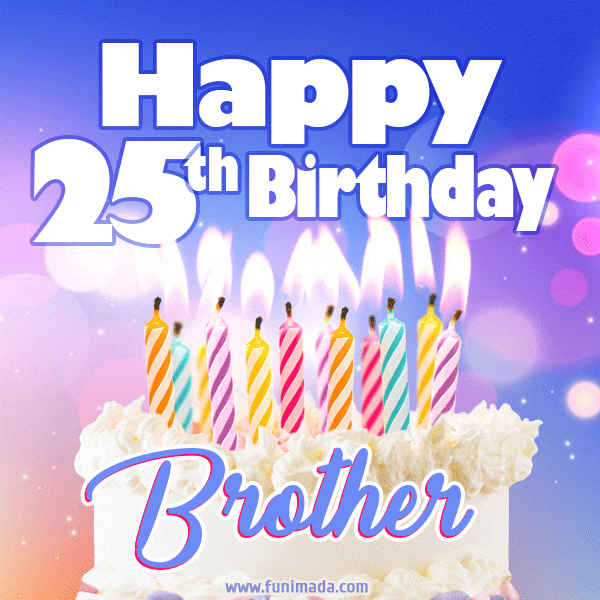 Happy 25th Birthday, Brother! Animated GIF.