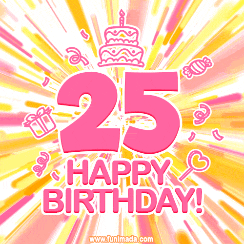 Congratulations on your 25th birthday! Happy 25th birthday GIF, free download.