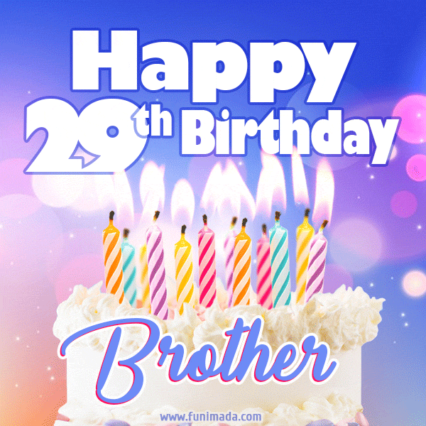 Happy 29th Birthday, Brother! Animated GIF.