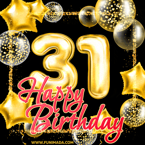 Wishing you many golden years ahead! Happy 31st birthday animated birthday GIF.