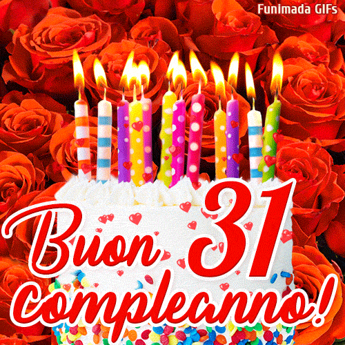 GIF animata per un 31° compleanno, Mostra una torta bianca con candeline colorate accese e coriandoli, di fronte a un muro di rose rosse, Il testo dice 'Buon 31 compleanno!'.