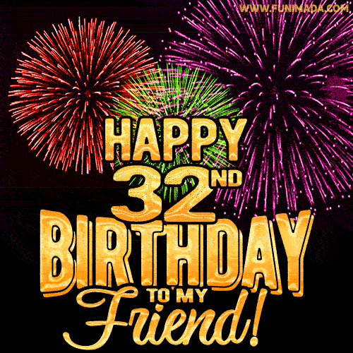Happy 32nd Birthday for Friend Amazing Fireworks GIF