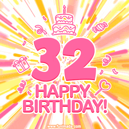 Congratulations on your 32nd birthday! Happy 32nd birthday GIF, free download.
