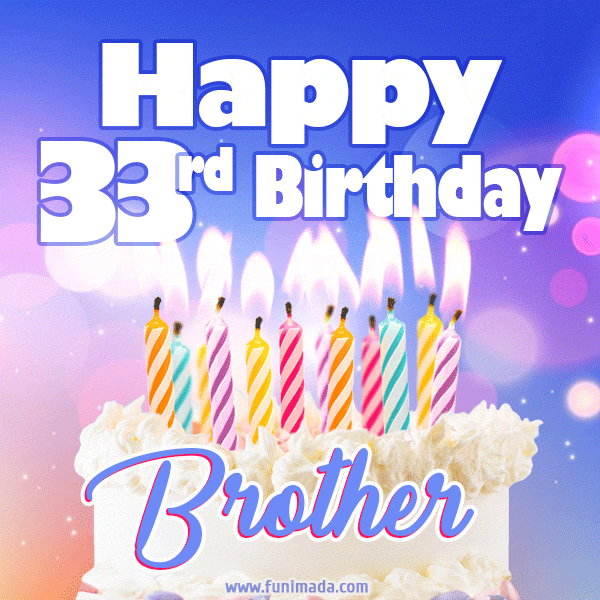 Happy 33rd Birthday, Brother! Animated GIF.