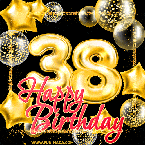 Wishing you many golden years ahead! Happy 38th birthday animated birthday GIF.