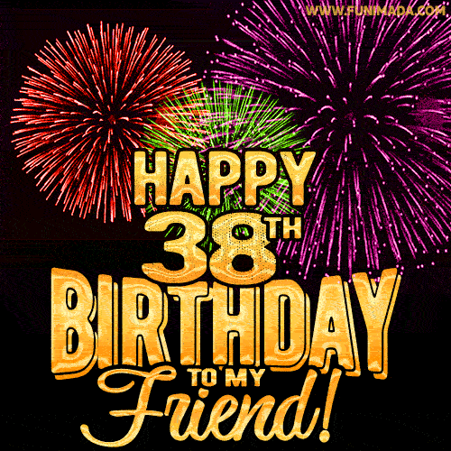 Happy 38th Birthday for Friend Amazing Fireworks GIF