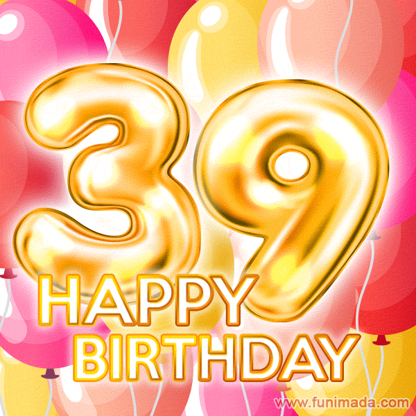 Fantastic Gold Number 39 Balloons Happy Birthday Card (Moving GIF). 