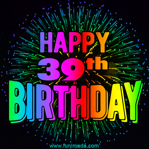 Wishing You A Happy 39th Birthday! Animated GIF Image. — Download on Funimada.com
