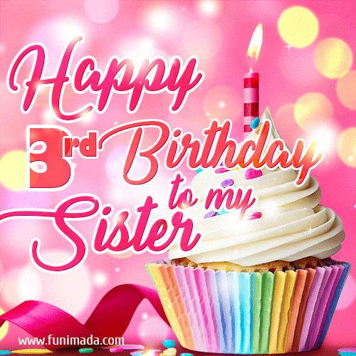 Happy 3rd Birthday to my Sister, Glitter BDay Cake & Candles GIF