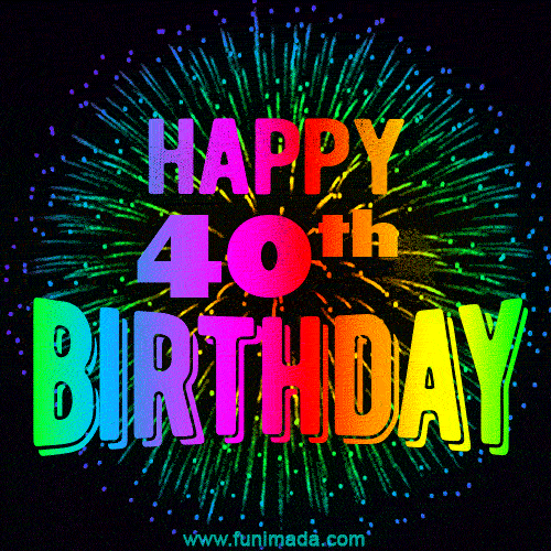 Wishing You A Happy 40th Birthday! Animated GIF Image.