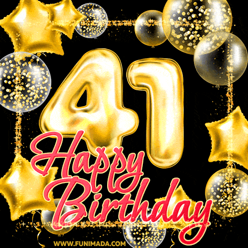 Wishing you many golden years ahead! Happy 41st birthday animated birthday GIF.