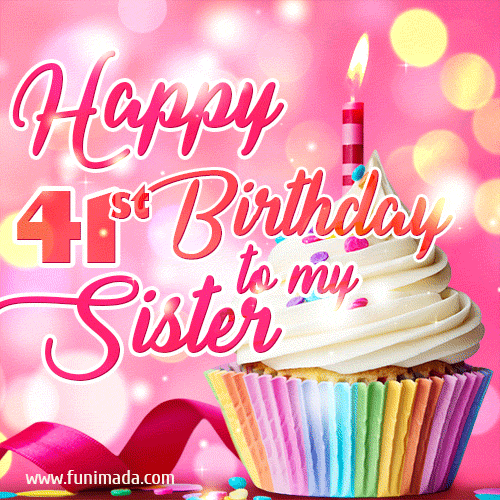Happy 41st Birthday to my Sister, Glitter BDay Cake & Candles GIF