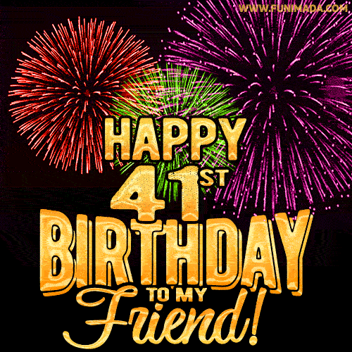 Happy 41st Birthday for Friend Amazing Fireworks GIF