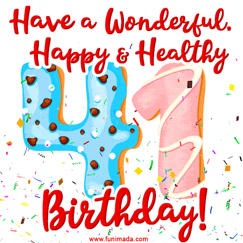 Have a Wonderful, Happy & Healthy 41st Birthday!