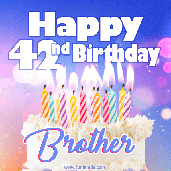 Happy 42nd Birthday, Brother! Animated GIF.