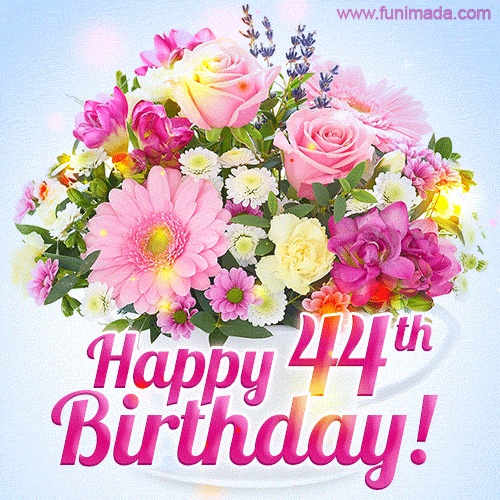 Happy 44th Birthday Greeting Card - Beautiful Flowers and Flashing Sparkles