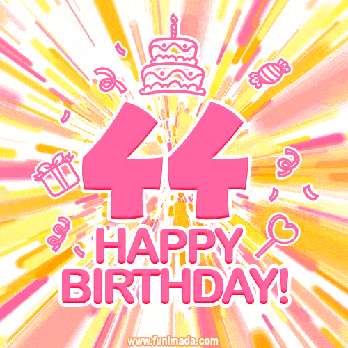 Congratulations on your 44th birthday! Happy 44th birthday GIF, free download.