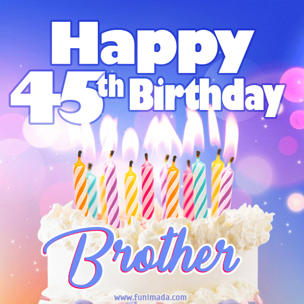 Happy 45th Birthday, Brother! Animated GIF.