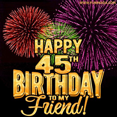 Happy 45th Birthday for Friend Amazing Fireworks GIF