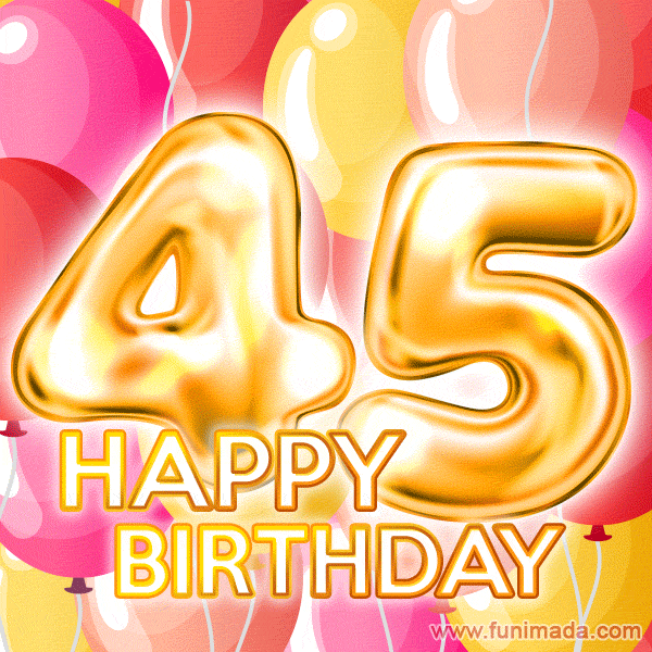 Fantastic Gold Number 45 Balloons Happy Birthday Card (Moving GIF)
