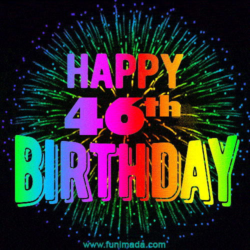 Wishing You A Happy 46th Birthday! Animated GIF Image.