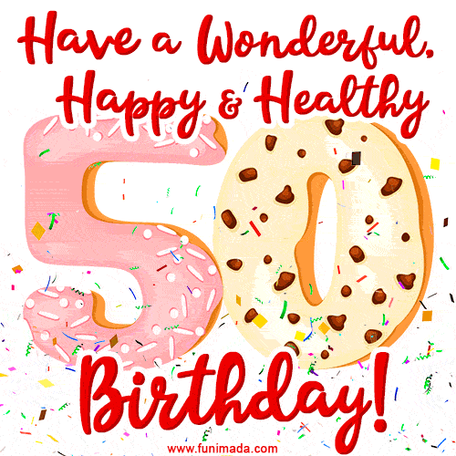 Have a Wonderful, Happy & Healthy 50th Birthday!
