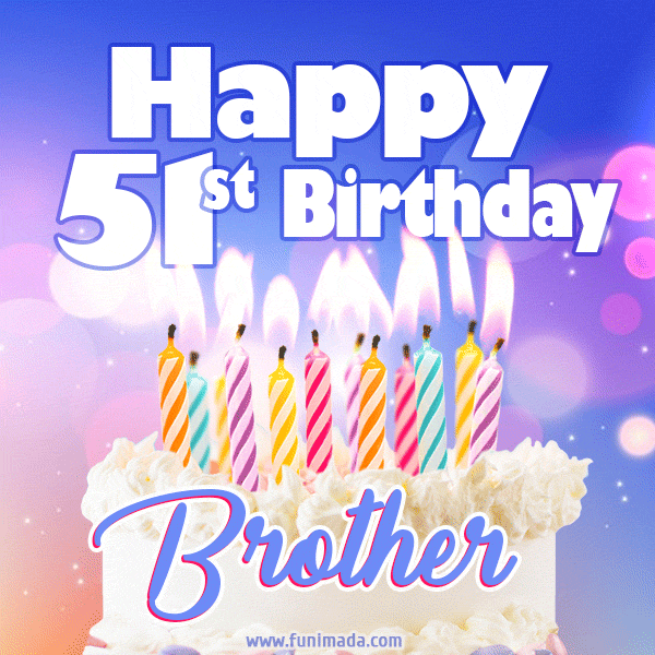 Happy 51st Birthday, Brother! Animated GIF.