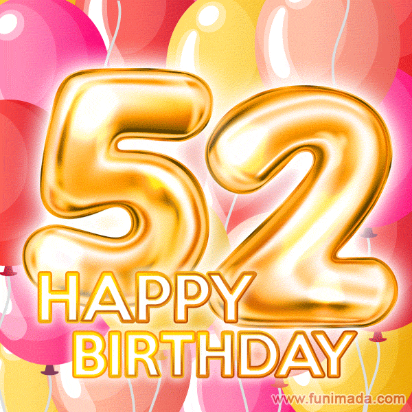 Fantastic Gold Number 52 Balloons Happy Birthday Card (Moving GIF) —  Download on
