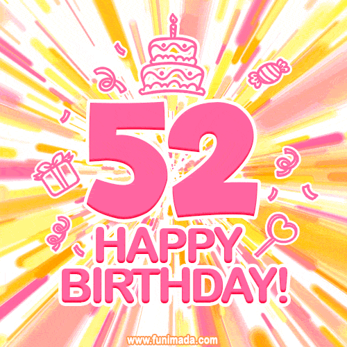 Congratulations on your 52nd birthday! Happy 52nd birthday GIF, free download.