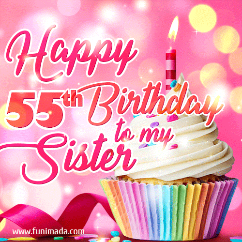 Happy 55th Birthday to my Sister, Glitter BDay Cake & Candles GIF
