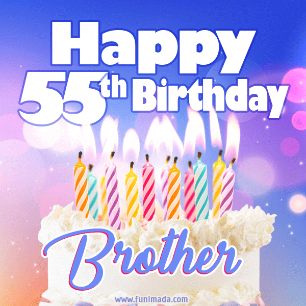 Happy 55th Birthday, Brother! Animated GIF.
