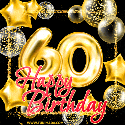 Wishing you many golden years ahead! Happy 60th birthday animated birthday GIF.