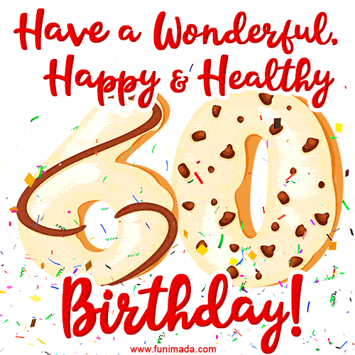 Have a Wonderful, Happy & Healthy 60th Birthday!